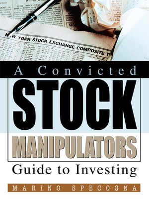 cover image of A Convicted Stock Manipulators Guide to Investing